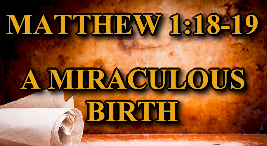 KEY VERSE: Matthew 1:18-19(ESV) The Birth of Jesus Christ 18 Now the birth of Jesus Christ took place in this way. When his mother Mary had been betrothed to Joseph, […]