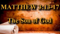 KEY VERSE: Matthew 3:13-17 ESV 13 Then Jesus came from Galilee to the Jordan to John, to be baptized by him.  14 John would have prevented him, saying, “I need […]