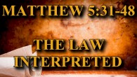 KEY VERSE: Matthew 5:31-48 (ESV) 31 “It was also said, ‘Whoever divorces his wife, let him give her a certificate of divorce.’ 32 But I say to you that everyone […]